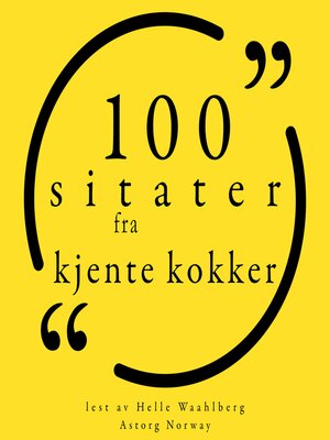 cover image of 100 sitater fra kjente kokker